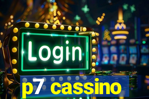 p7 cassino